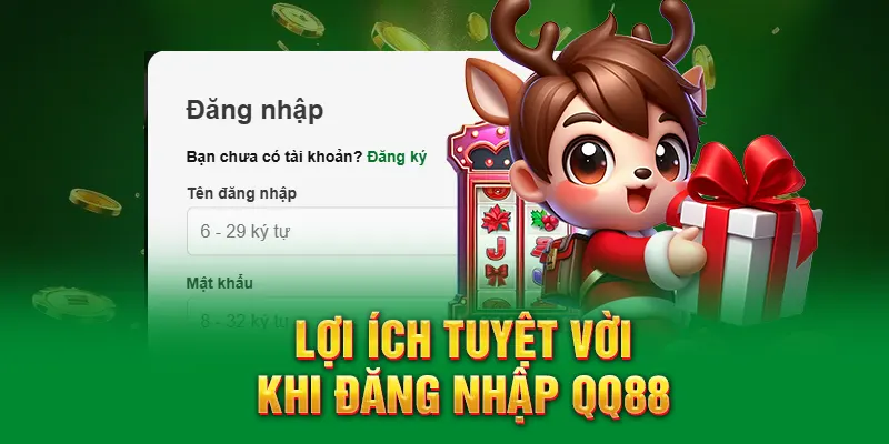 Lợi ích tuyệt vời khi đăng nhập QQ88
