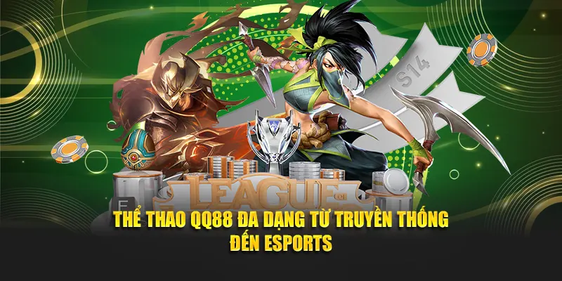 Thể thao QQ88 đa dạng từ truyền thống đến Esports