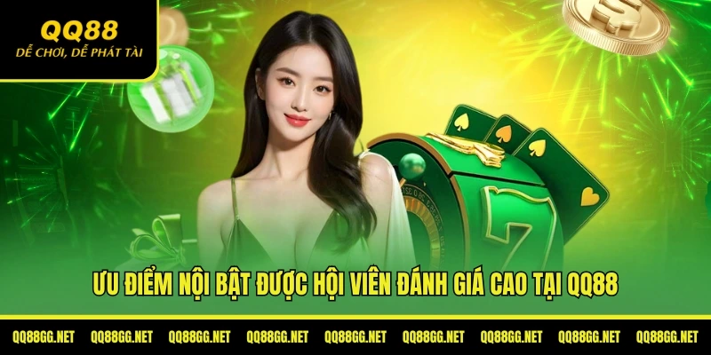 Ưu điểm nổi bật được hội viên tại QQ88 đánh giá cao