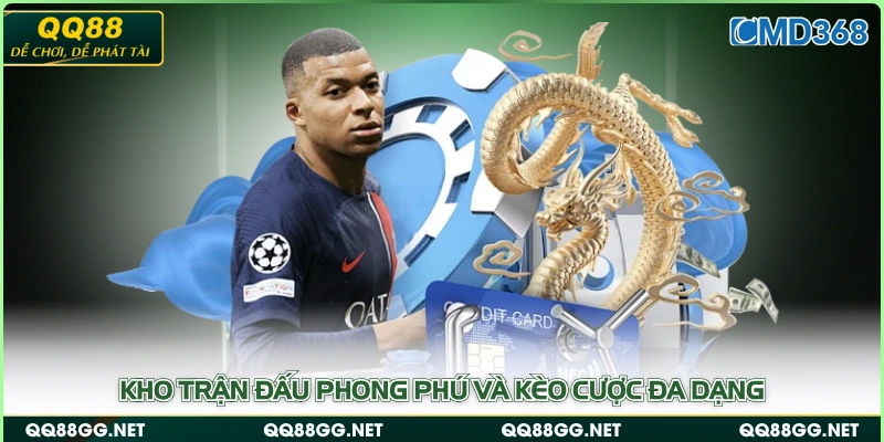 Kho trận đấu phong phú và kèo cược đa dạng