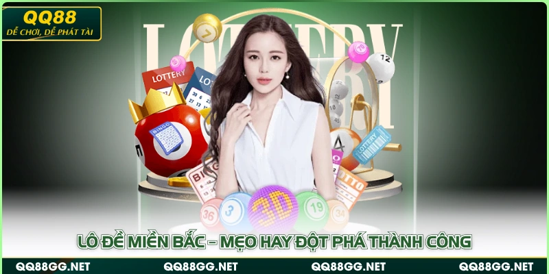 Lô Đề Miền Bắc – Mẹo Hay Đột Phá Thành Công