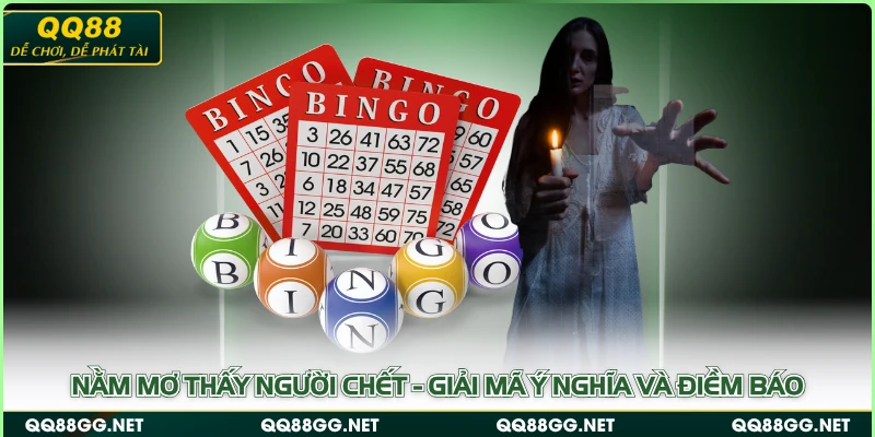 Nằm Mơ Thấy Người Chết - Giải Mã Ý Nghĩa Và Điềm Báo