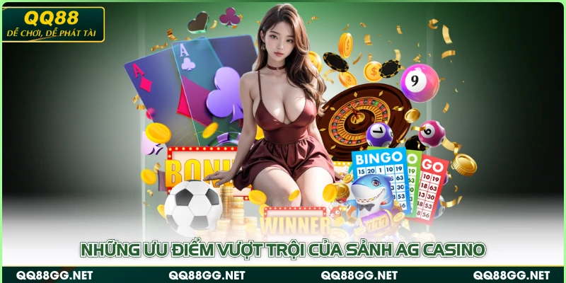 Những ưu điểm vượt trội của sảnh AG Casino