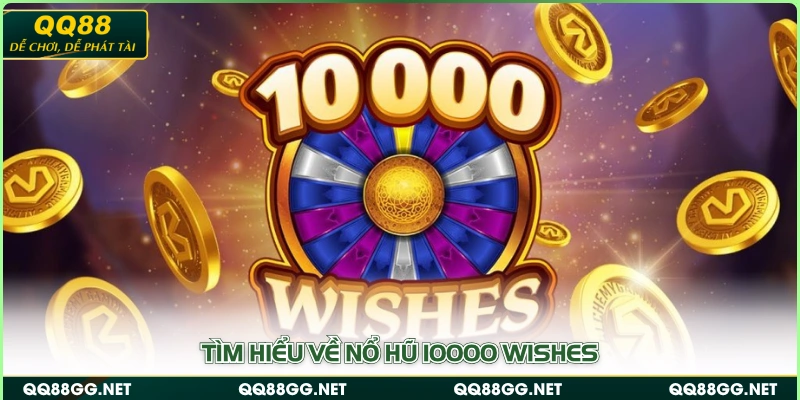 Tìm hiểu về nổ hũ 10000 Wishes